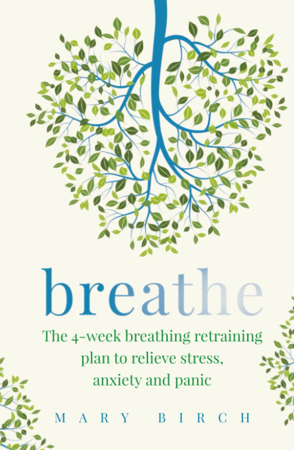 Breathe: The 4-week breathing retraining plan to relieve stress, anxiety and panic