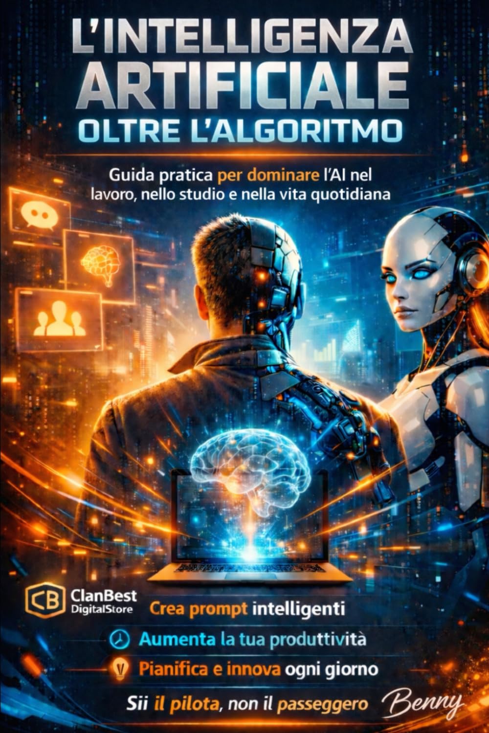 L' Intelligenza Artificiale Oltre L’ Algoritmo: Guida pratica all’AI per il successo quotidiano “L’AI non ti ruberà il lavoro. Lo farà chi sa usarla meglio di te.”
