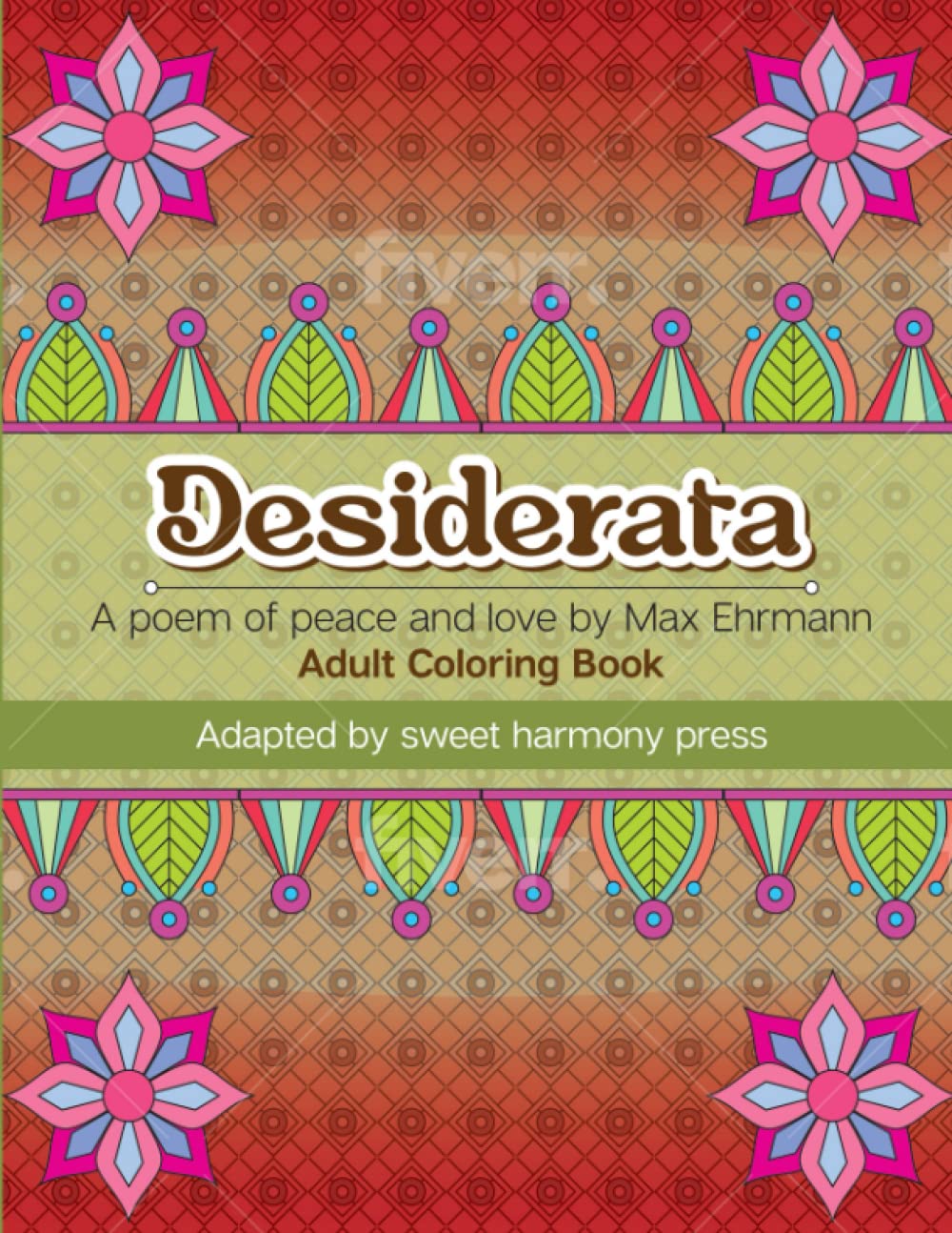 Desiderata Adult Coloring Book: A Poem of Peace and Love - Meditation and Inspirational Quotes and Mandalas