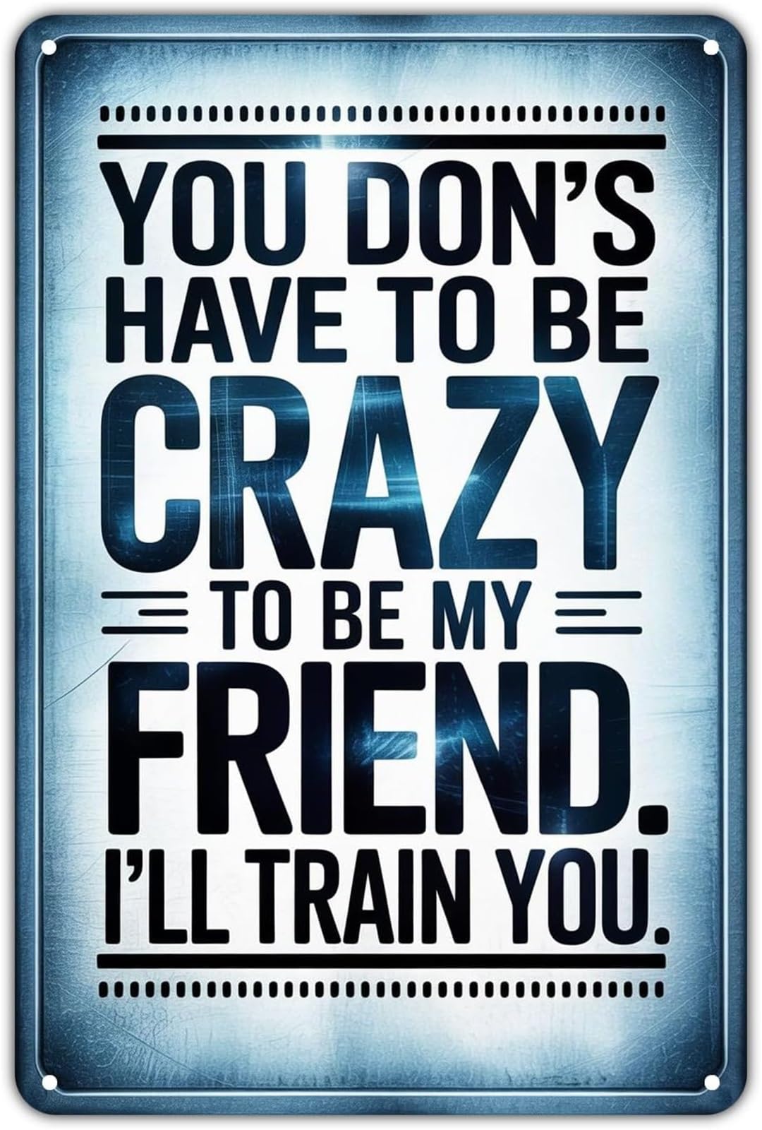 Crazy Friend Training Needed Classic Funny Saying Metal Sign For Home Dining Room Bathroom Laundry Room Wall 8 X 12 in