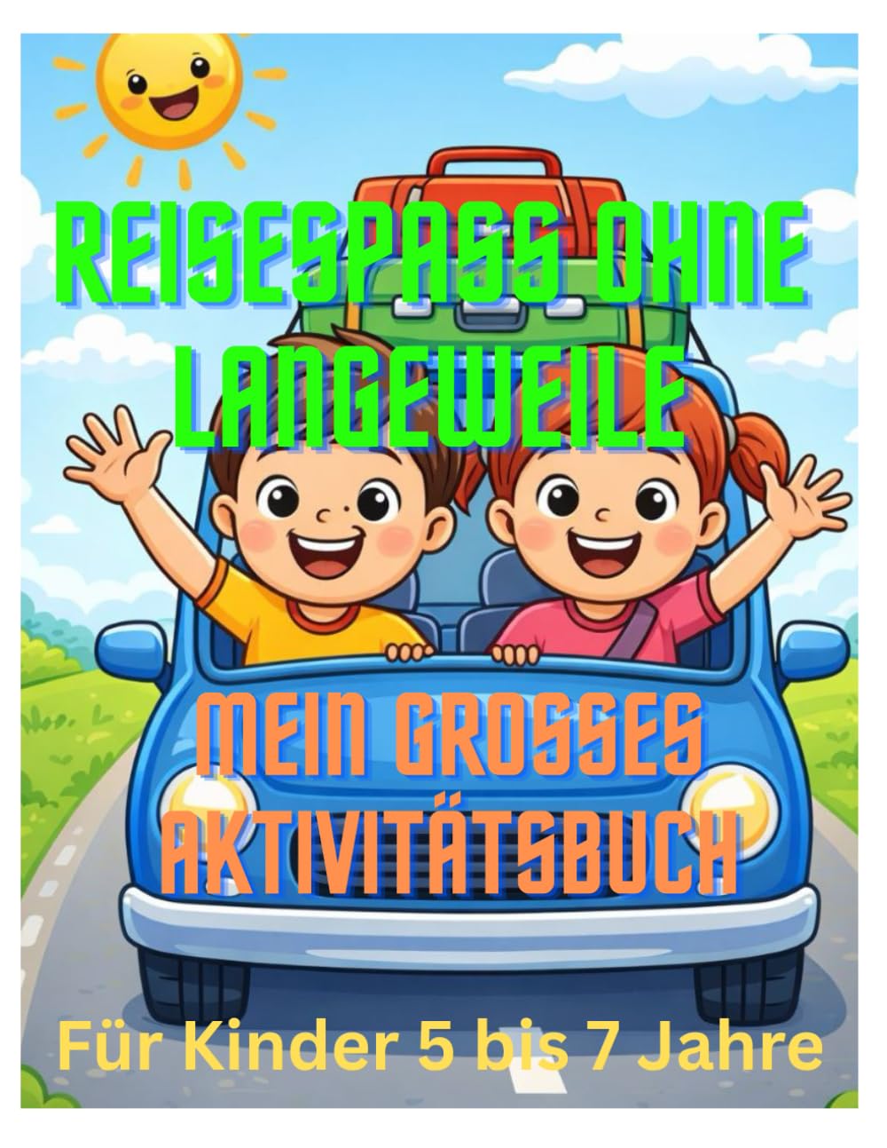 Reisespass ohne Langeweile:: Mein grosses Aktivitätsbuch für unterwegs. Für Kinder von 5 - 7 Jahren