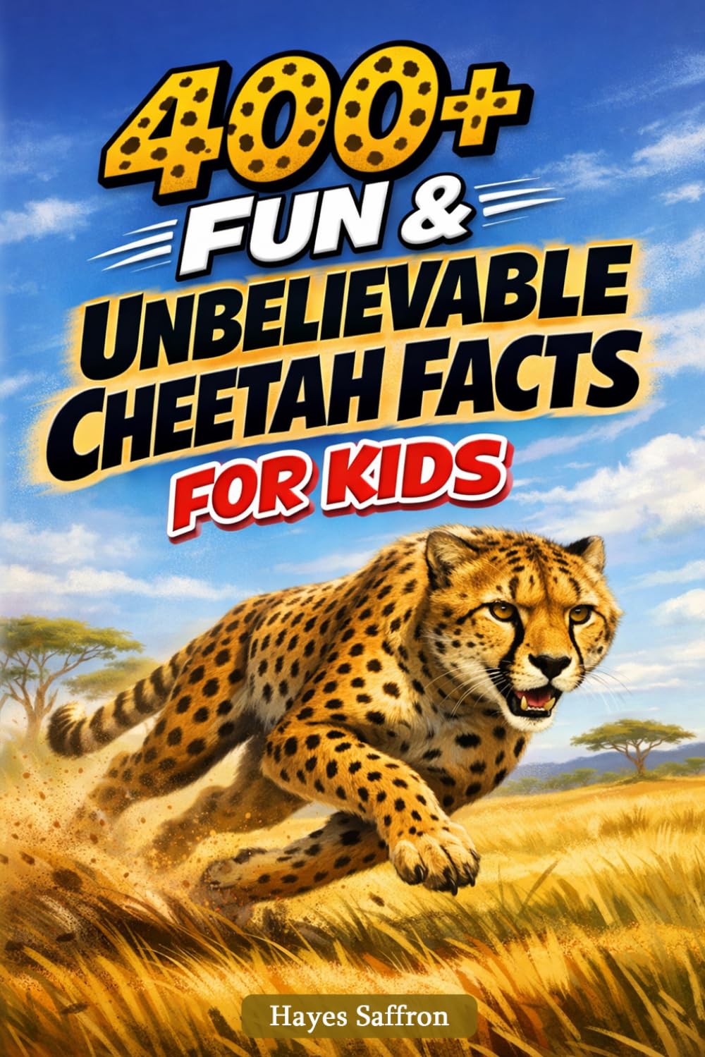 400+ Fun & Unbelievable Cheetah Facts for Kids: Sprint through Speed Records, Fastest Animals & Hunting Skills (Great for Young Wildlife Fans)