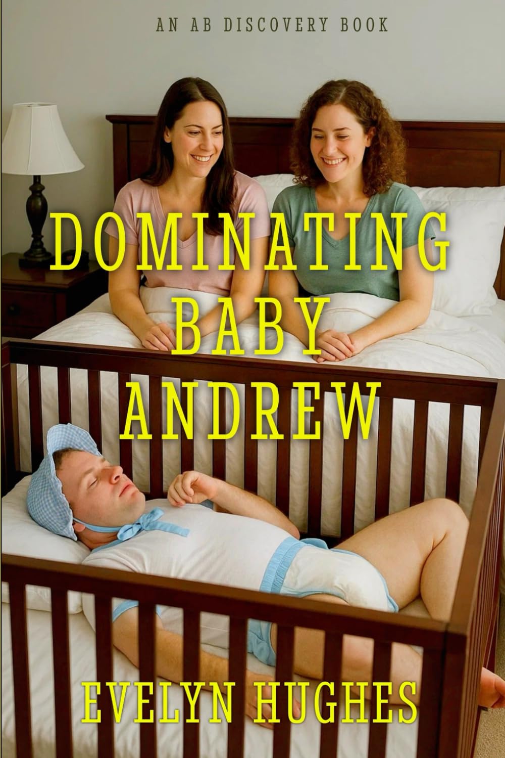 Dominating Baby Andrew: An ABDL/Femdom nappy story