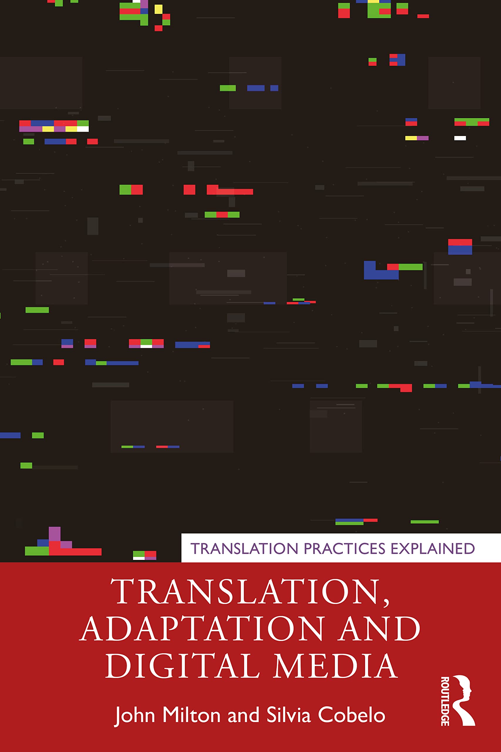 Translation, Adaptation and Digital Media (Translation Practices Explained)