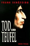 Tod und Teufel: Historischer Krimi - Frank Schätzing