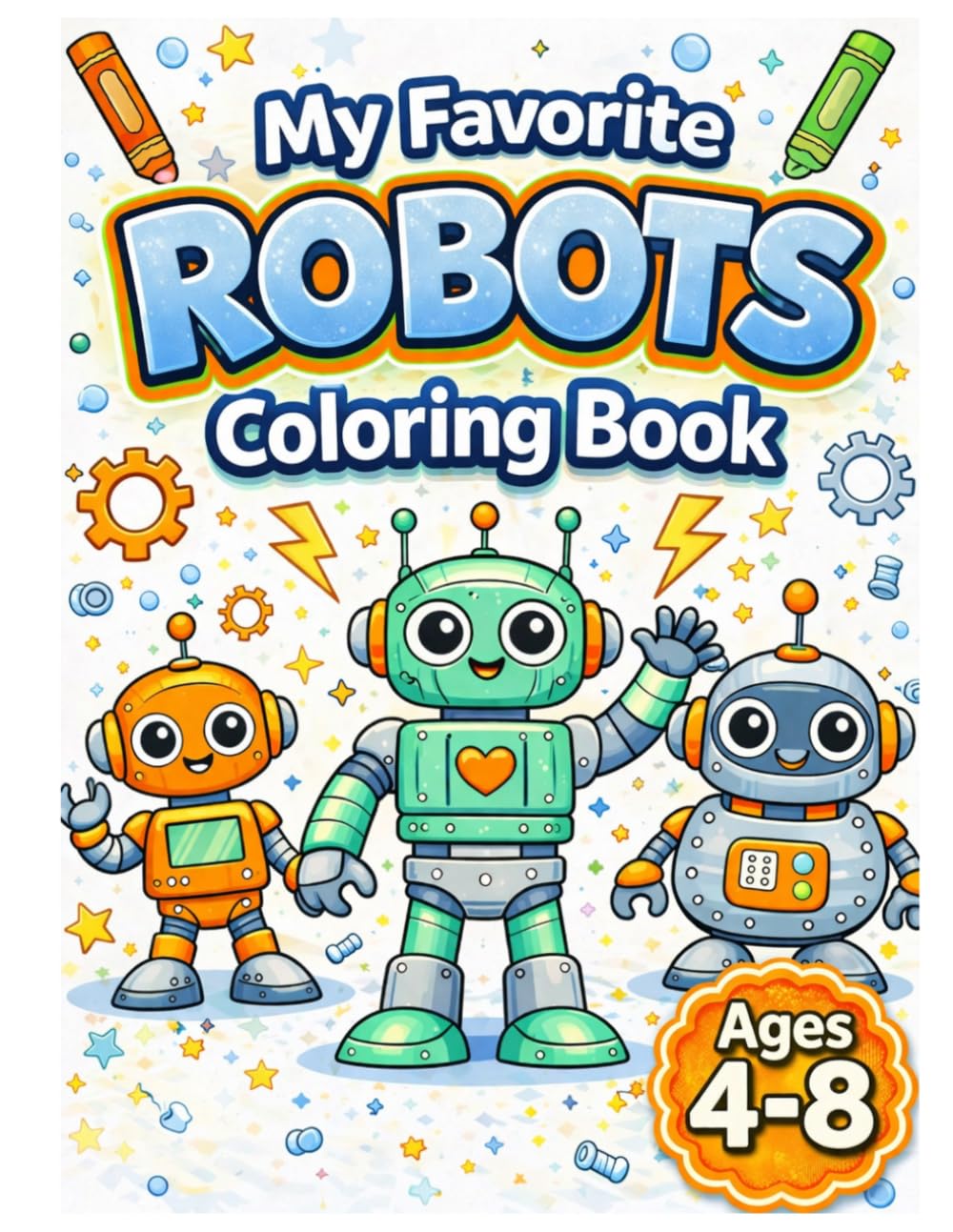 My Favorite Robots Coloring Book for Ages 4-8 (My Favorite Adventure Coloring Books)