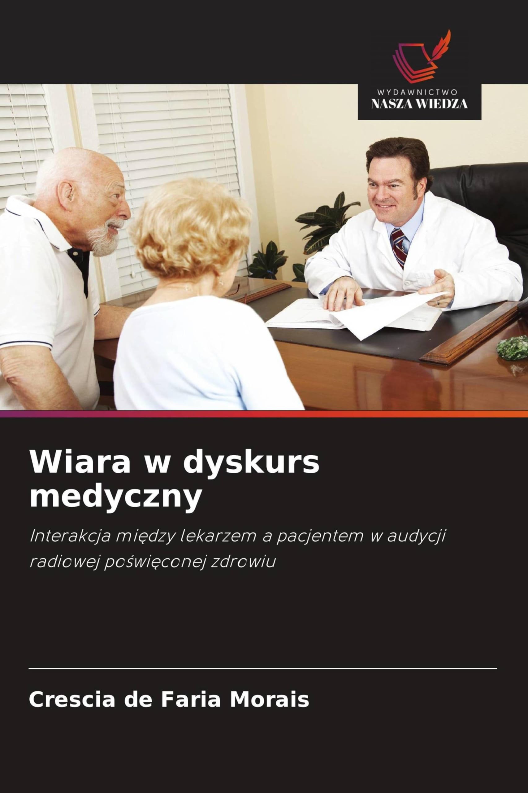Wiara w dyskurs medyczny: Interakcja mi¿dzy lekarzem a pacjentem w audycji radiowej po¿wi¿conej zdrowiu