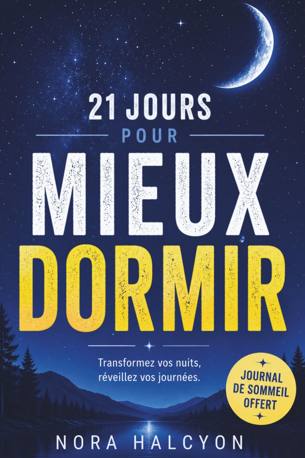 21 Jours pour mieux dormir: La méthode progressive pour vaincre l'insomnie, retrouver un sommeil profond et réparateur et transformer durablement votre bien-être