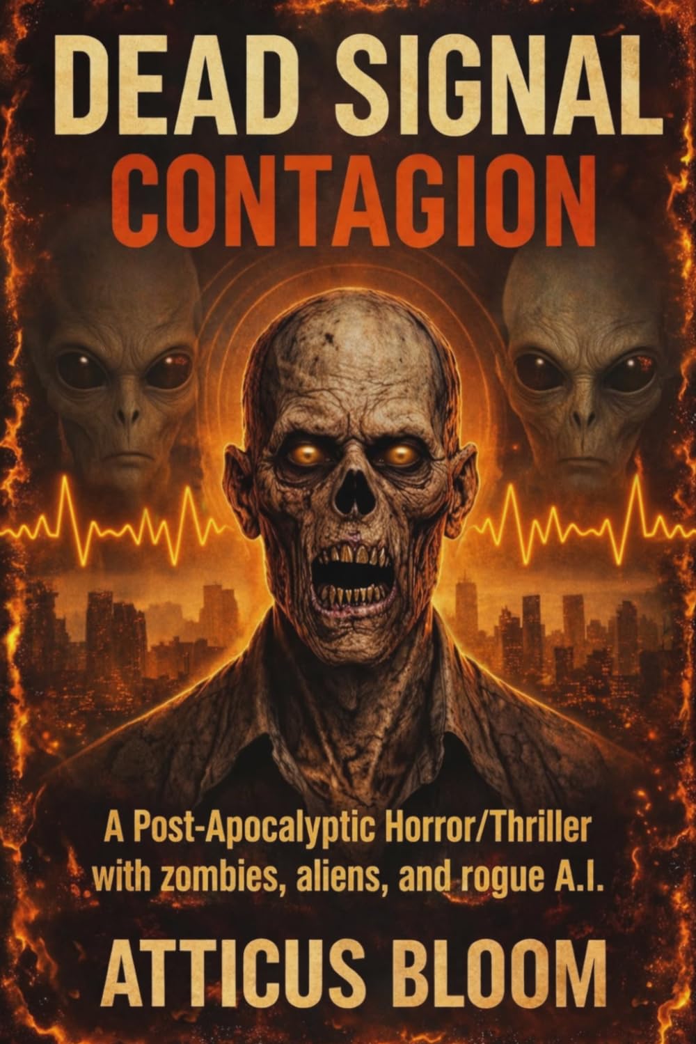 DEAD SIGNAL - CONTAGION: A Post-Apocalyptic Horror/Thriller with zombies, aliens, and rogue A.I.