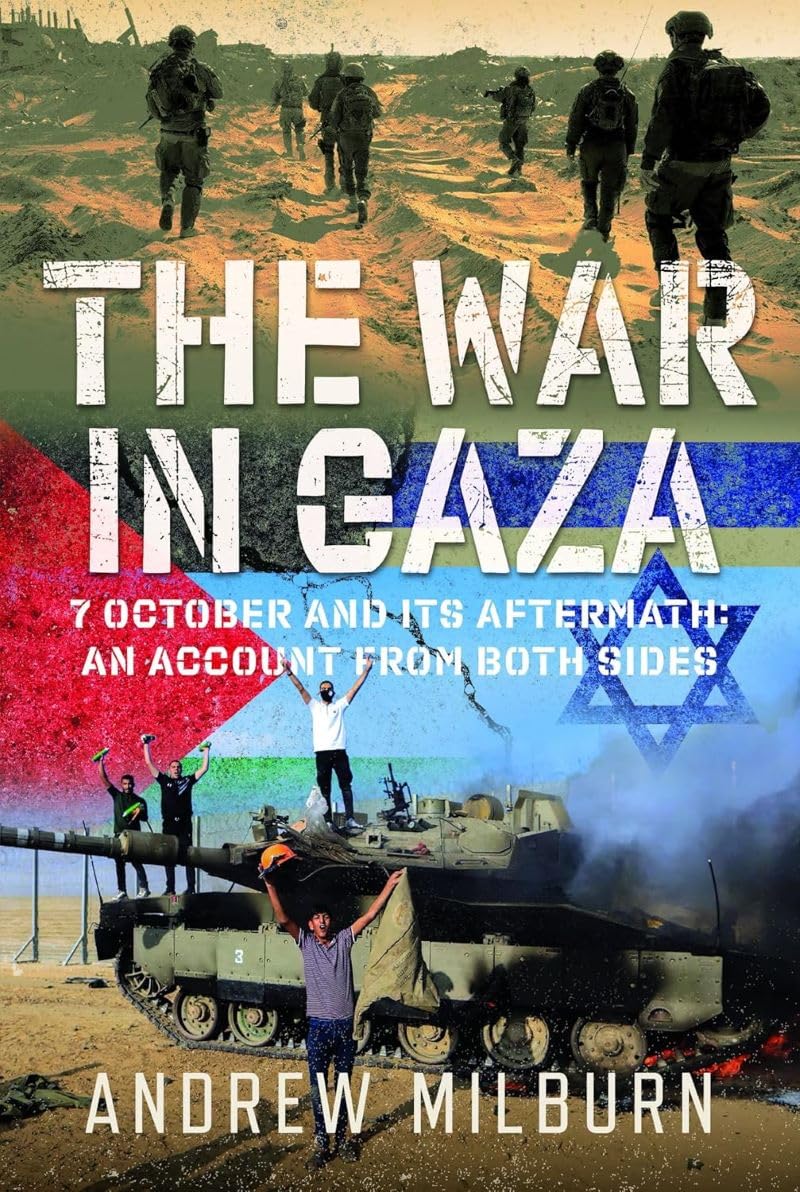 The War In Gaza: 7 October And Its Aftermath: An Account From Both Sides