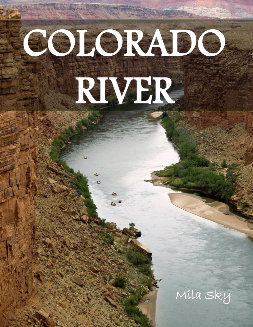 COLORADO RIVER: A Luxury Coffee Table Book of Iconic Landmarks