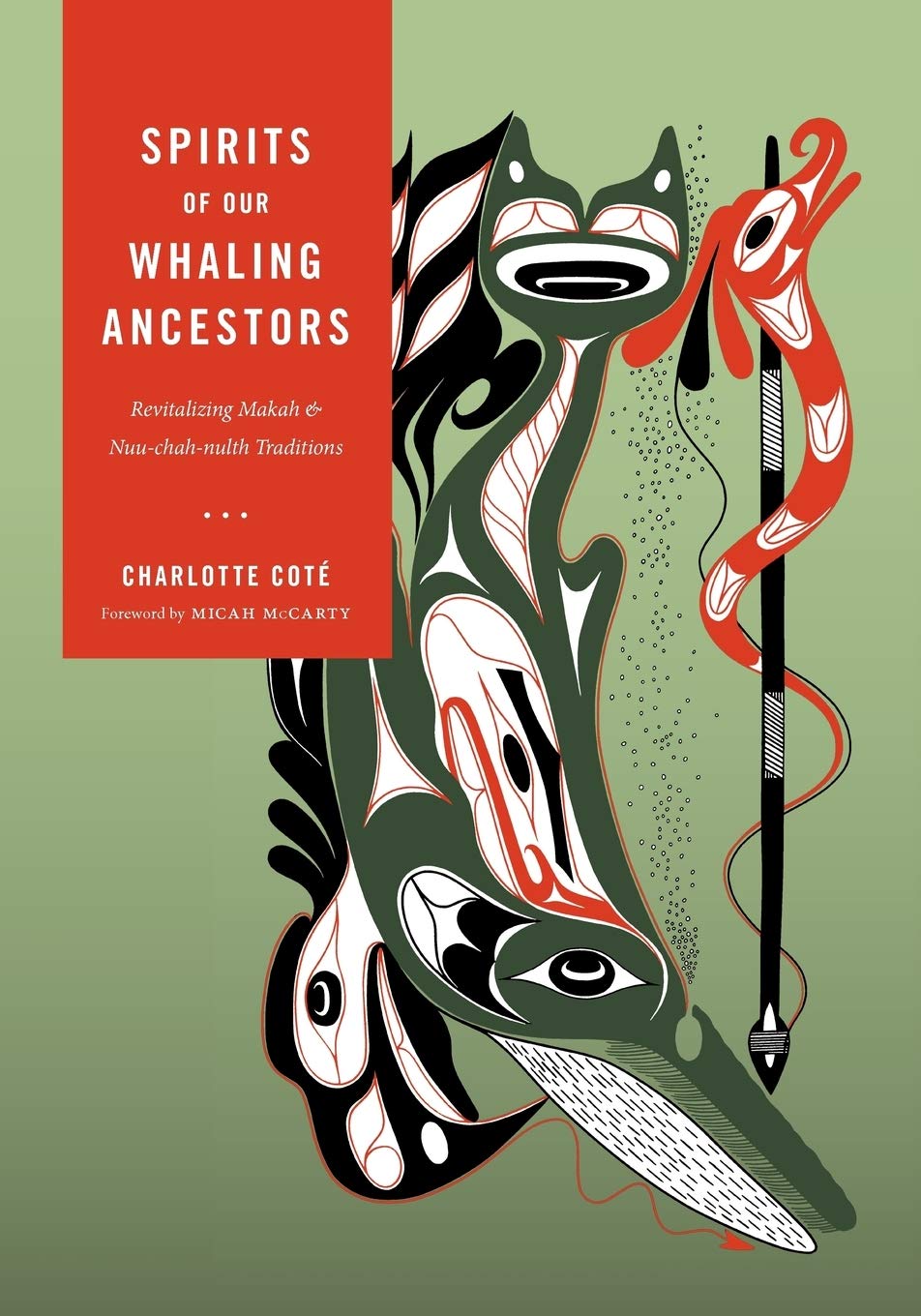 Spirits of our Whaling Ancestors: Revitalizing Makah and Nuu-chah-nulth Traditions