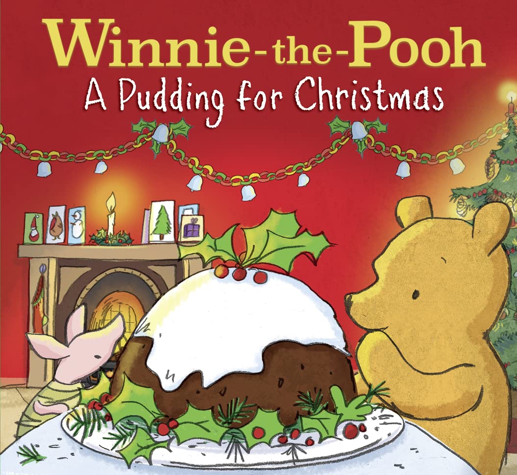 Winnie-the-Pooh: A Pudding for Christmas: A Delightful Christmas Tale Inspired By Milne’s Classic Stories - Perfect For Children Aged 3 And Up