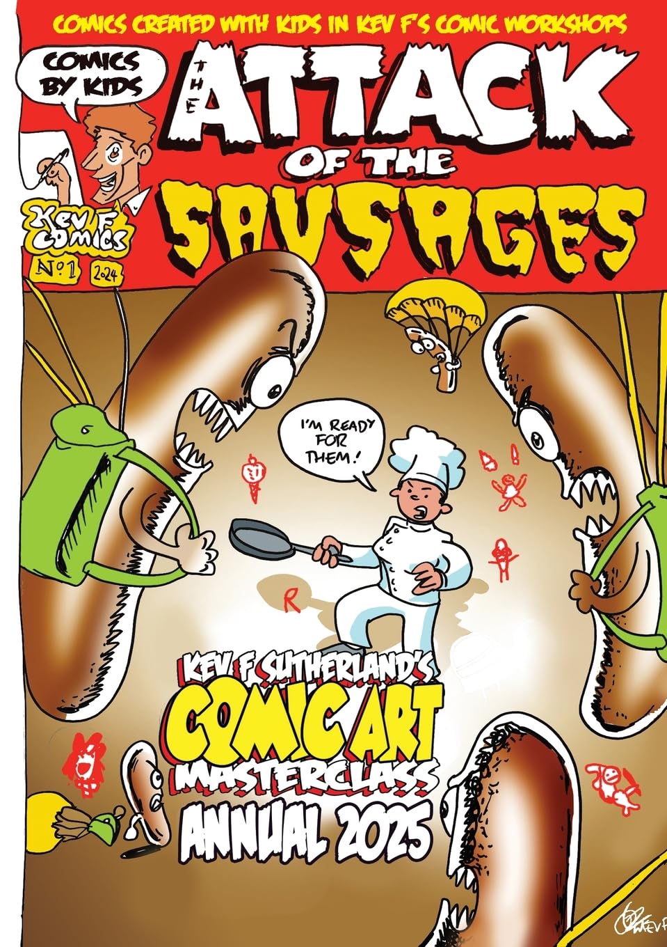 Attack Of The Sausages - Kev F's Comic Art Masterclass Annual 2025 Colour Edition: Full Colour edition - comics by kids