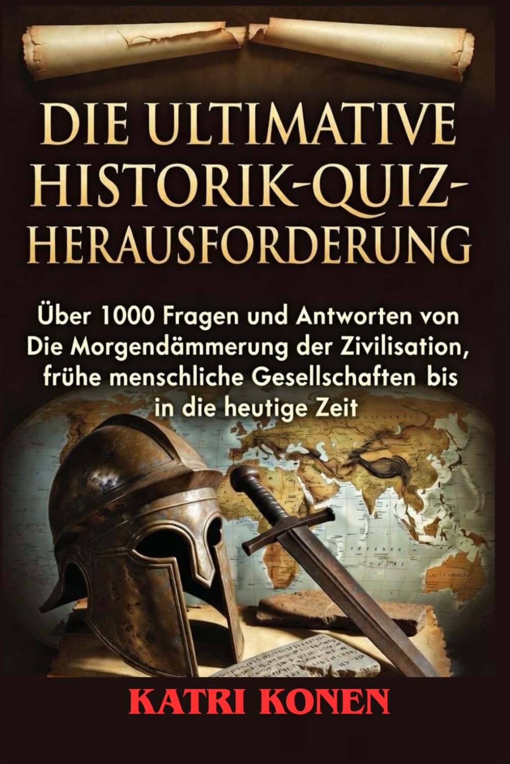 DIE ULTIMATIVE HISTORIK QUIZ HERAUSFORDERUNG: Über 1000 Fragen und Antworten von Die Morgendämmerung der Zivilisation, frühe menschliche Gesellschaften bis in die heutige Zeit