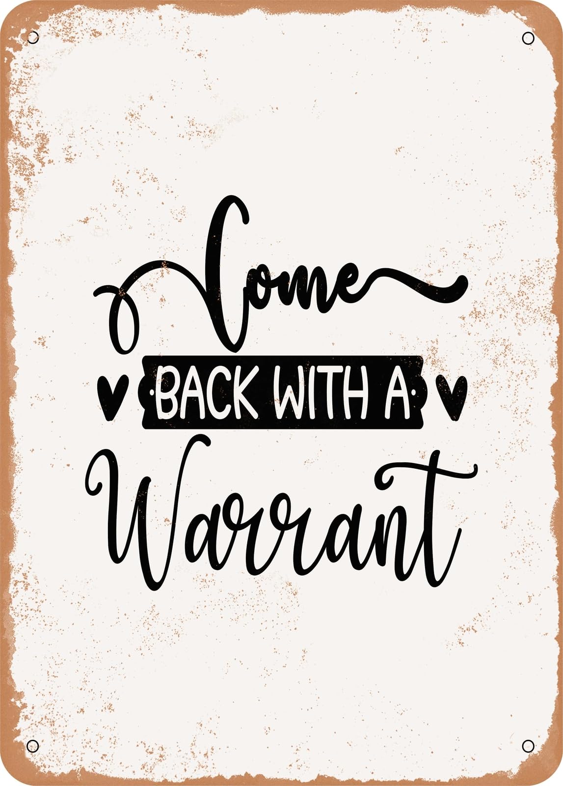 Miaomansenstore Metal Sign - Come Back With A Warrant - Vintage Rusty Look Home Decor