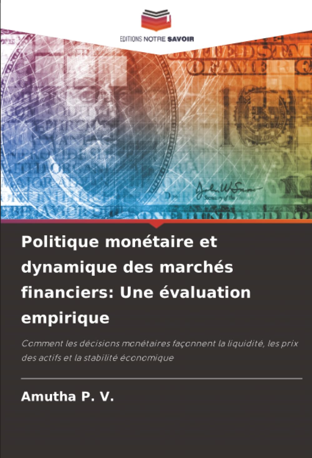 Politique monétaire et dynamique des marchés financiers: Une évaluation empirique: Comment les décisions monétaires façonnent la liquidité, les prix des actifs et la stabilité économique