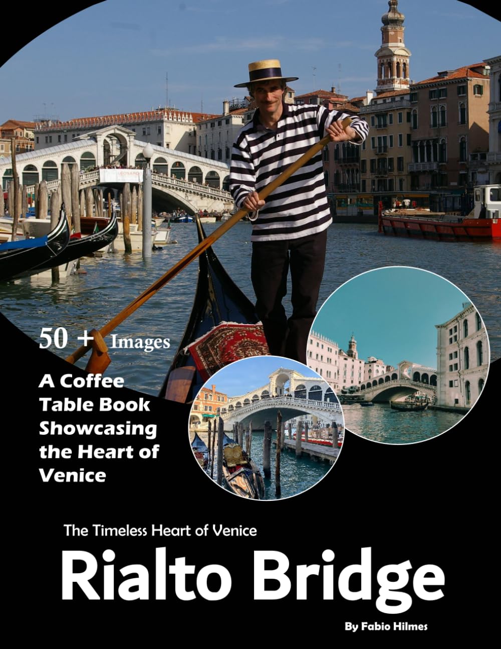 Rialto Bridge: A stunning visual journey through one of Venice's most iconic architectural landmarks (Travel Coffee Table Books)