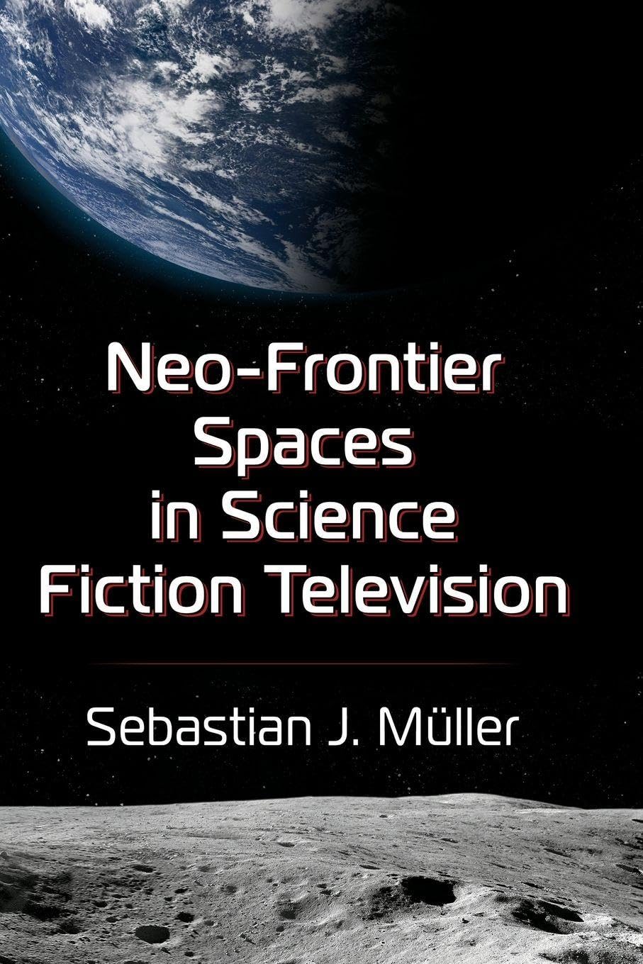 Neo-Frontier Spaces in Science Fiction Television      Paperback – April 27, 2023