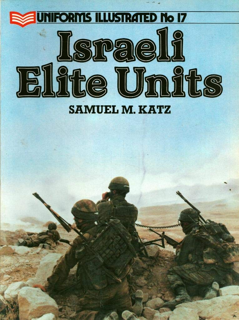 Israeli Elite Units (Uniforms Illustrated, No. 17)