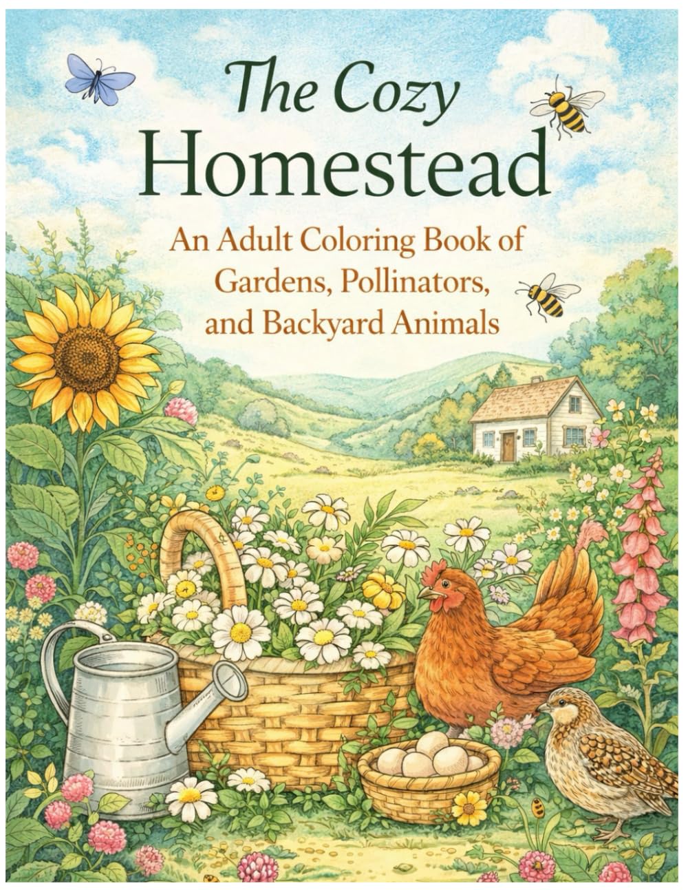 The Cozy Homestead: An Adult Coloring Book of Gardens, Pollinators, and Backyard Animals