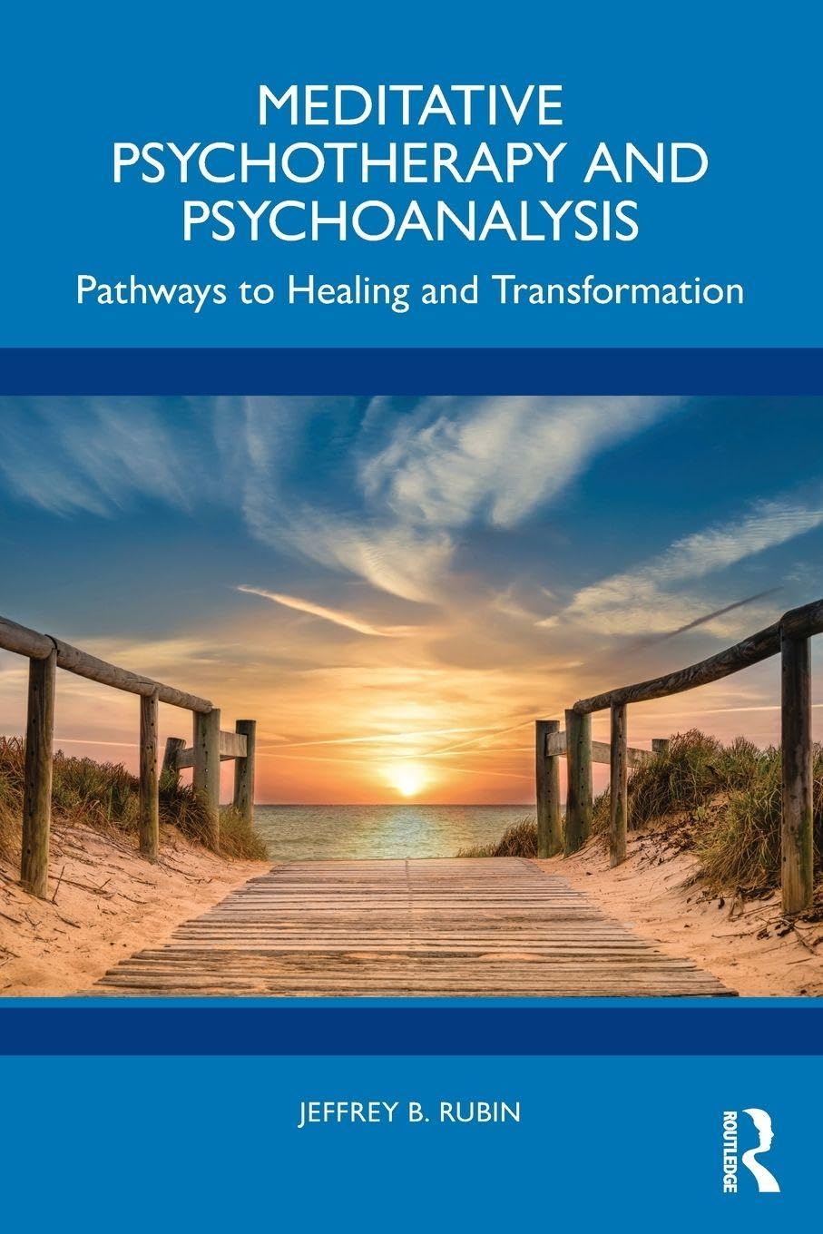 Meditative Psychotherapy and Psychoanalysis: Pathways to Healing and Transformation