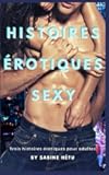 Histoires érotiques sexy: Trois histoires érotiques pour adultes (French Edition)