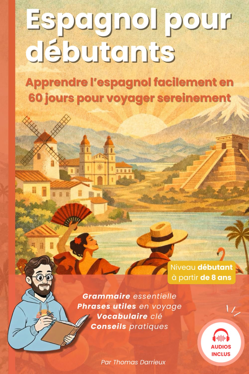 Espagnol pour débutants: Apprendre l’espagnol facilement en 60 jours pour voyager sereinement