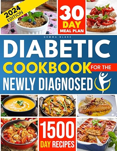 Diabetic Cookbook for the Newly Diagnosed: A Comprehensive Guide to Eating Well with Diabetes with Simple and Delicious Recipes for a Healthy Diabetic Lifestyle, Includes 30-Day Meal Plan