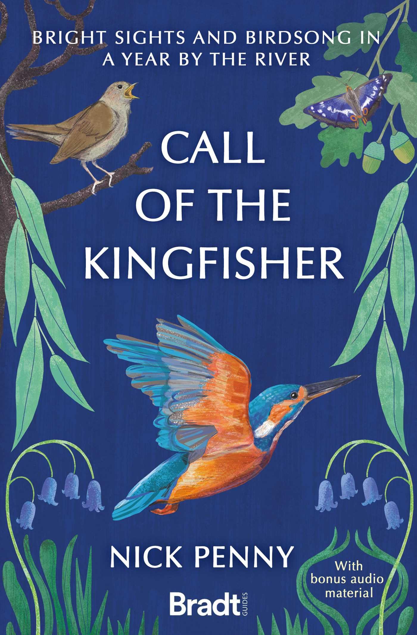 Call of the Kingfisher: Bright sights and birdsong in a year by the river (Bradt Travel Writing) (Bradt Travel Guides (Travel Literature))