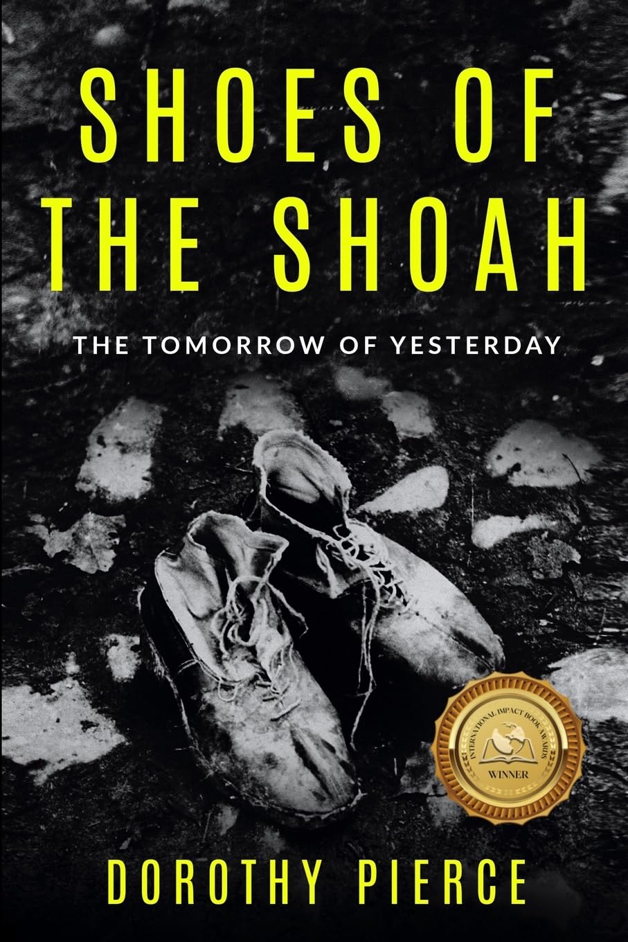Shoes of the Shoah: The Tomorrow of Yesterday (Holocaust Survivor True Stories)