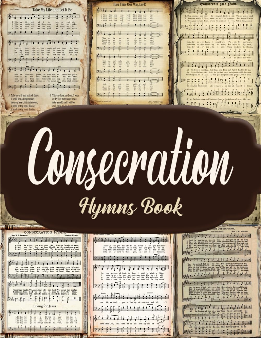 Consecration Hymns Book: Vintage Pages of Hymnal Songs for Paper Crafts, Mixed Media, Junk Journals, Scrapbooking, Collage Art, Artist Trading Cards, And More