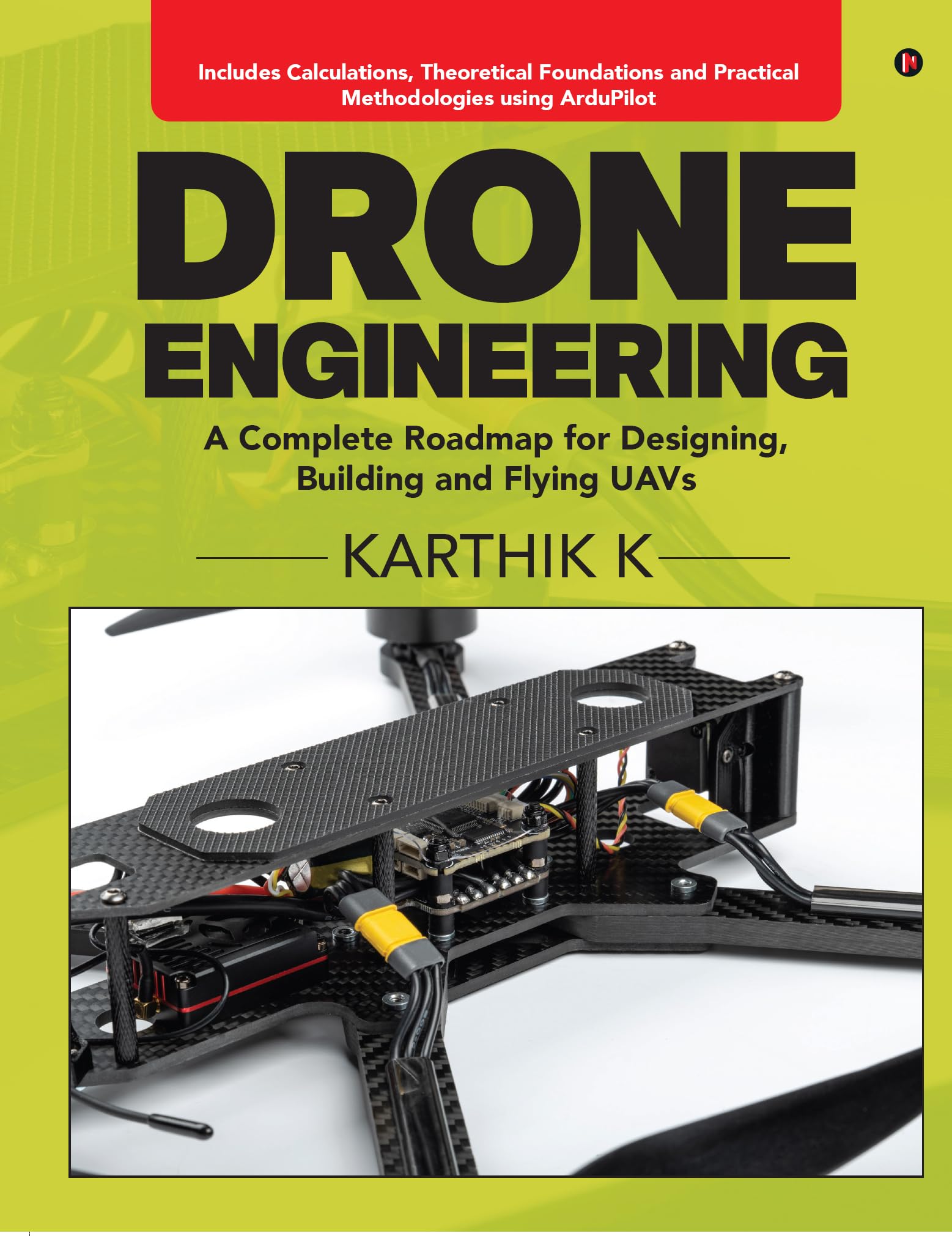 Drone Engineering: A Complete Roadmap for Designing, Building and Flying UAVs