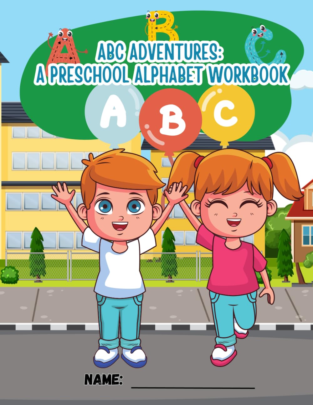ABC Adventures: A Preschool Alphabet Workbook: My First ABCs: A Fun Alphabet Learning Book