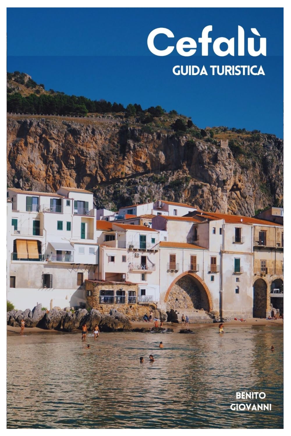 Cefalù Guida Turistica: Spiagge, dove alloggiare, principali attrazioni, escursioni a La Rocca, cucina siciliana, itinerari e gite di un giorno