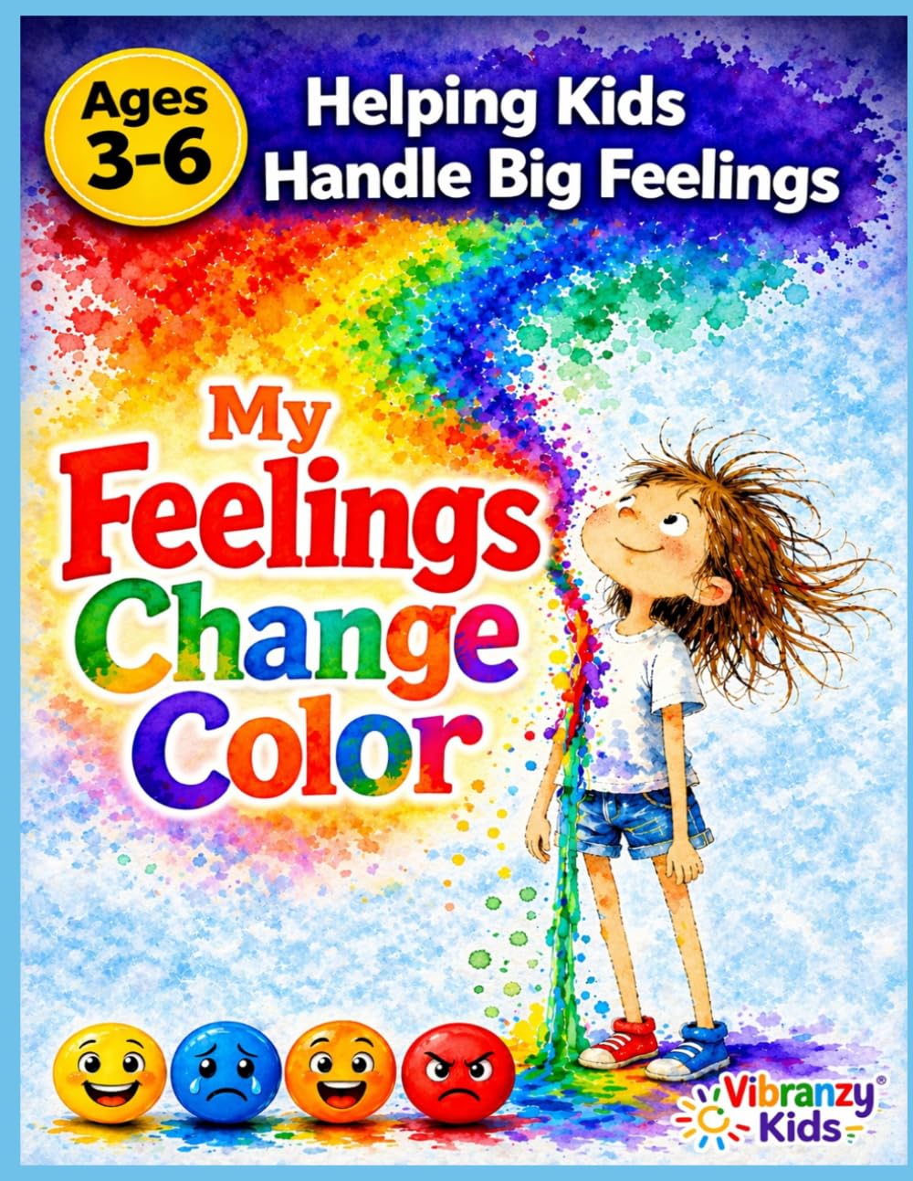 My Feelings Change Color: Helping Kids Understand, Express, and Calm Big Emotions Through Color | A Social Emotional Learning Book for Toddlers & Preschoolers