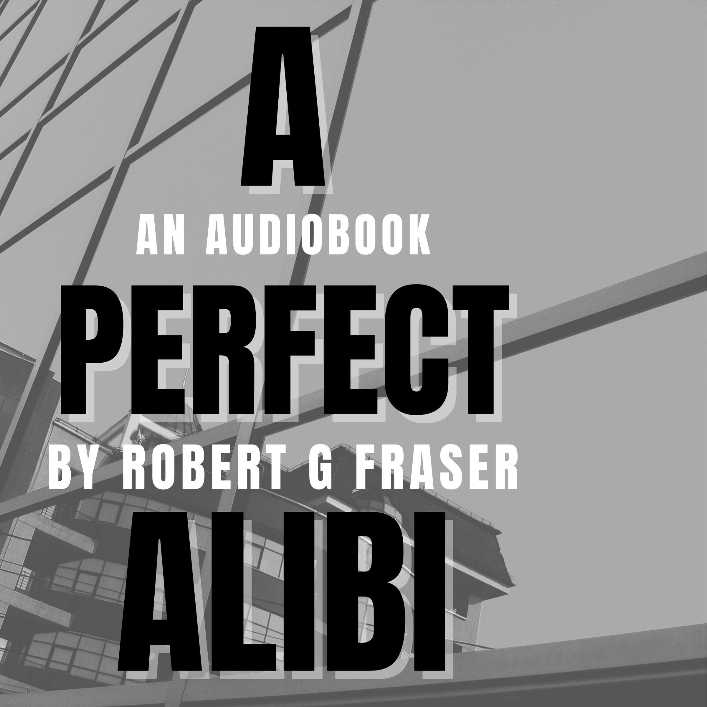 A Perfect Alibi: Lies. Greed. Coverups.