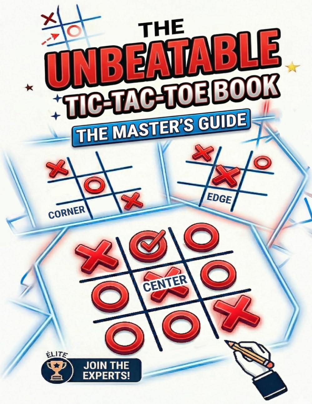 The Unbeatable Tic Tac Toe Book: Fun Strategy Challenges and Brain Games to Master Tic Tac Toe Faster