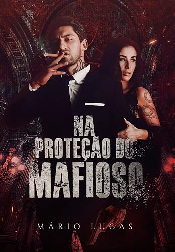NA PROTEÇÃO DO MAFIOSO (Intenso Demais Livro 4)
