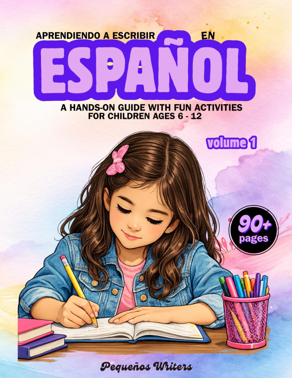 Aprendiendo a escribir en Español | A hands-on guide with fun activities for children ages 6-12. Volume 1 (Aprender a escribir en español para niños ... divertidas para mejorar la escritura)