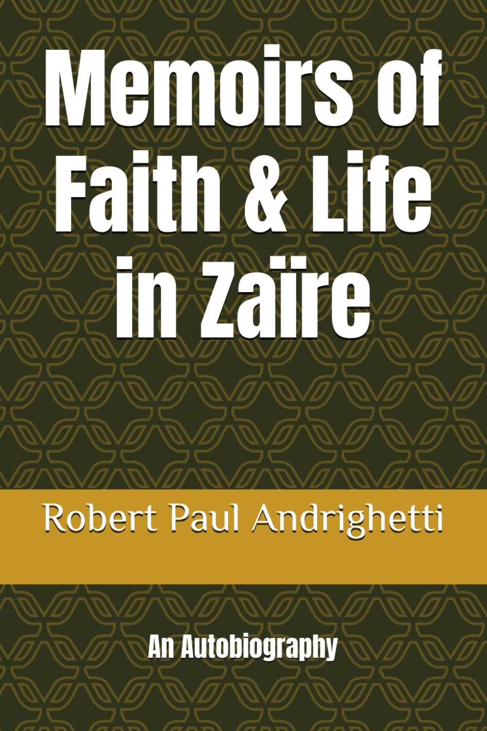 Memoirs of Faith & Life in Zaïre