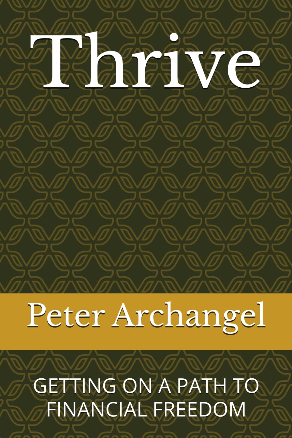Thrive: GETTING ON A PATH TO FINANCIAL FREEDOM