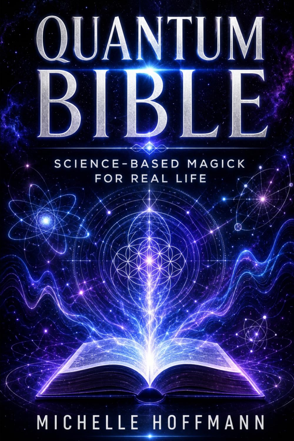 QUANTUM BIBLE: Science-Based Magick for Real Life
