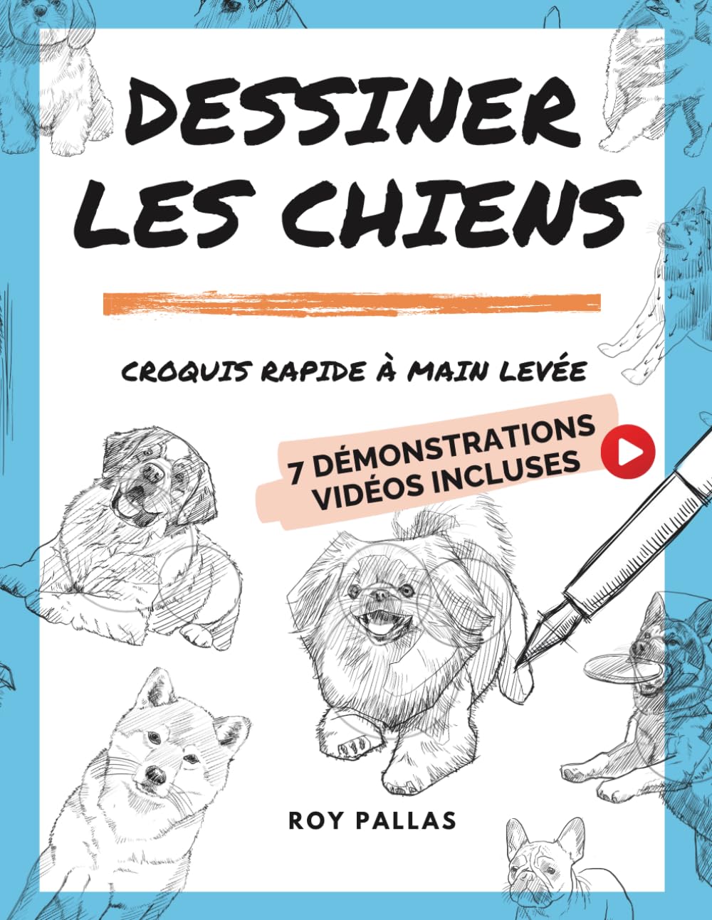 Dessiner les chiens: Croquis rapide à main levée (Apprendre à faire des croquis)