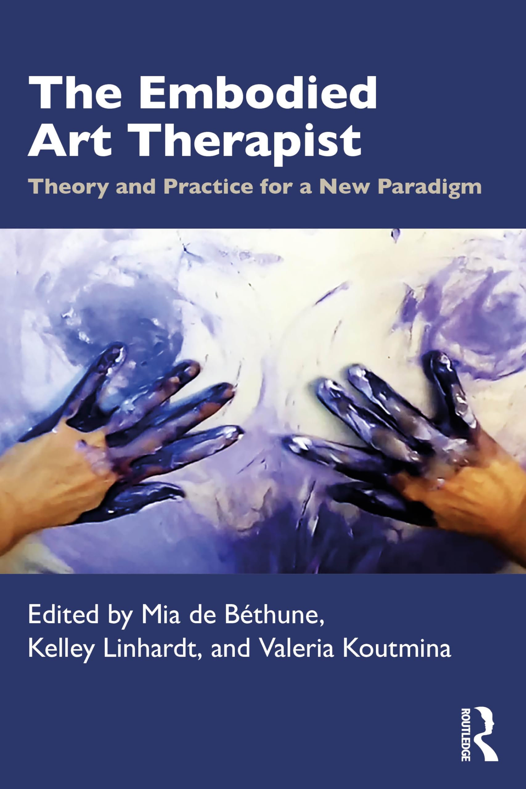 The Embodied Art Therapist: Theory and Practice for a New Paradigm