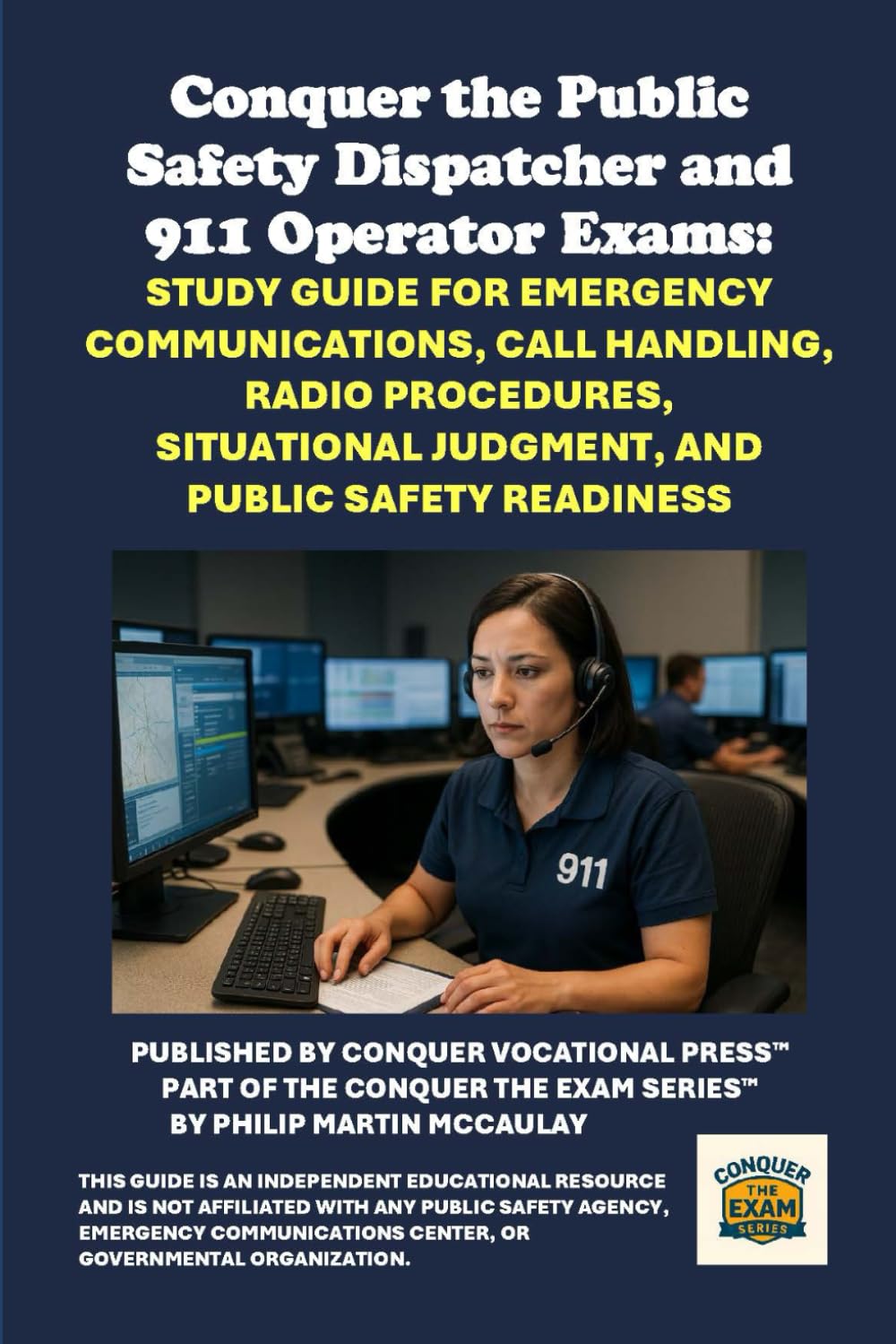 Conquer the Public Safety Dispatcher and 911 Operator Exams: Study Guide for Emergency Communications, Call Handling, Radio Procedures, Situational Judgment, and Public Safety Readiness