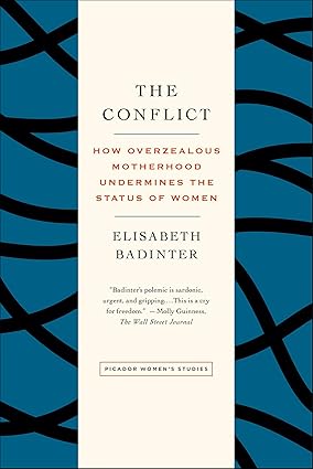 The Conflict: How Overzealous Motherhood Undermines the Status of Women