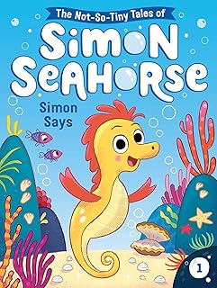 Simon Says (1) (The Not-So-Tiny Tales of Simon Seahorse)