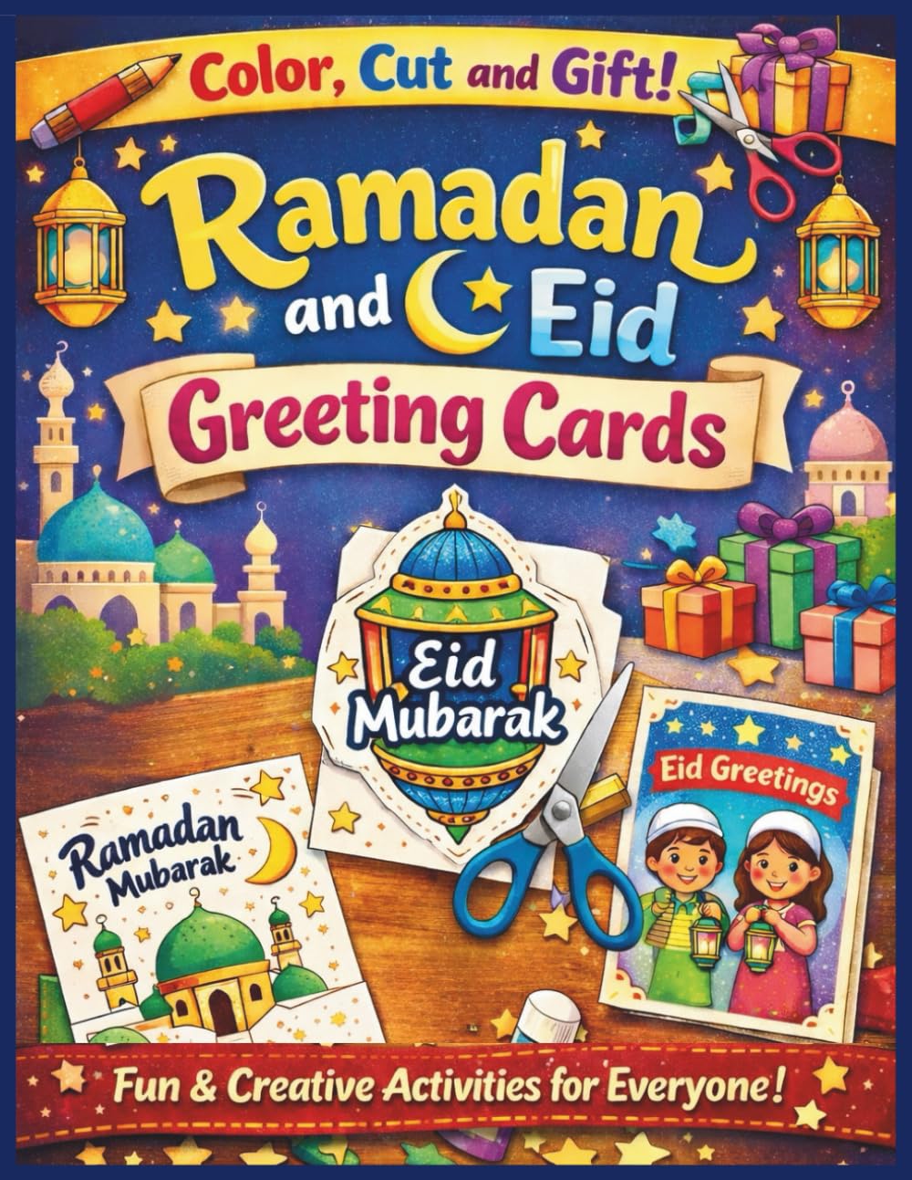 Ramadan and Eid Greeting Cards Coloring Book: Fun and Creative Activities for Everyone (Color, Cut and Gift! Series)