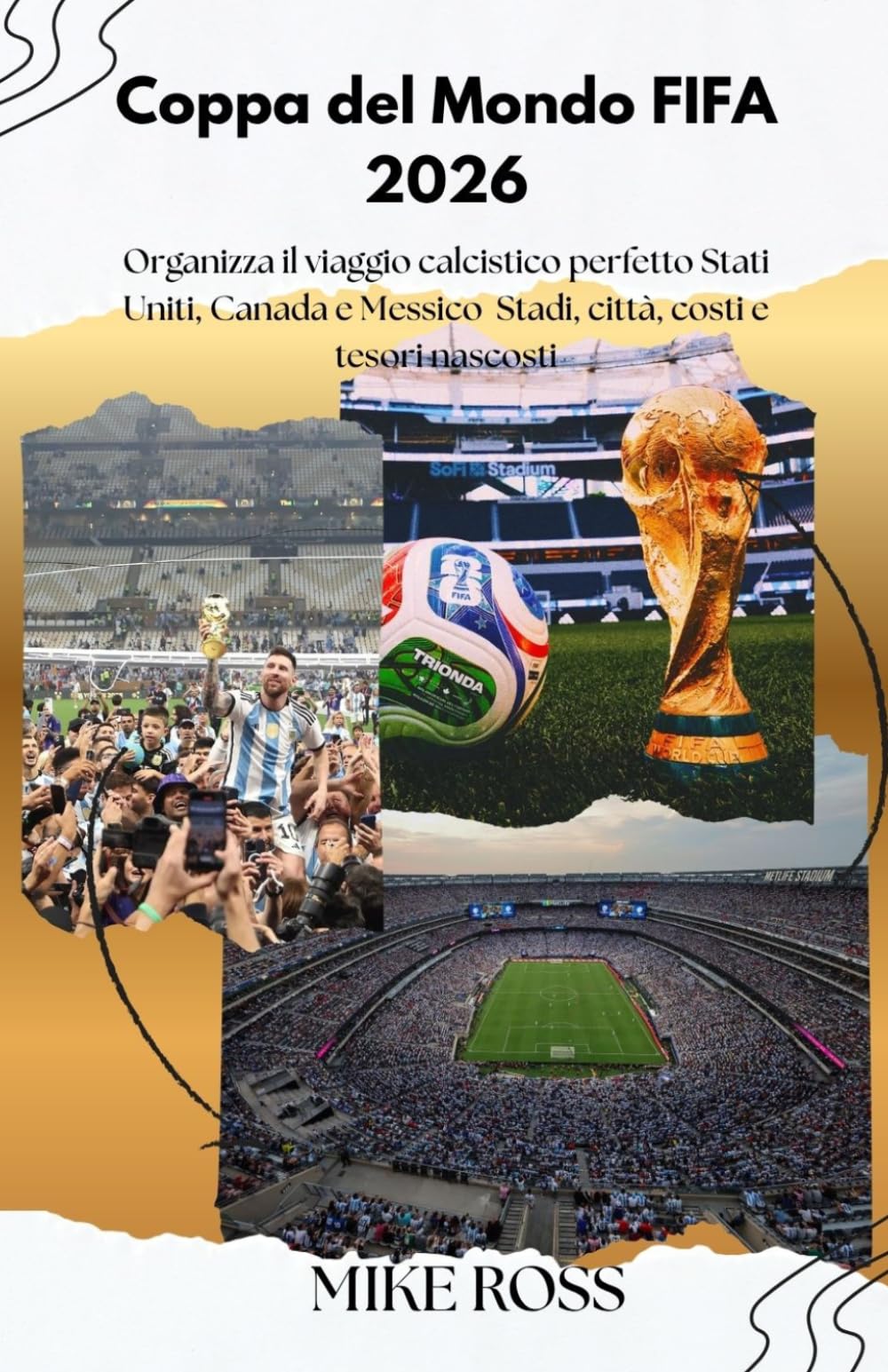 Coppa del Mondo FIFA 2026: Organizza il viaggio calcistico perfetto Stati Uniti, Canada e Messico Stadi, città, costi e tesori nascosti